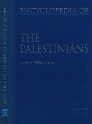 Encyclopedia of the Palestinians by Philip Mattar