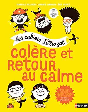 COLÈRE ET RETOUR AU CALME by Virginie Limousin, Isabelle Filliozat, Éric Veillé
