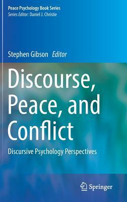 Discourse, Peace, and Conflict: Discursive Psychology Perspectives by 