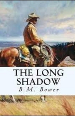 The Long Shadow Illustrated by B. M. Bower