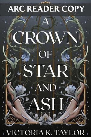 A Crown of Star & Ash by Victoria K. Taylor