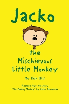 Jacko, The Mischievous Little Monkey by Rick Ellis