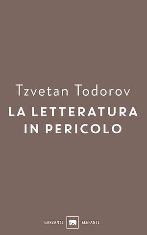 La letteratura in pericolo by Tzvetan Todorov