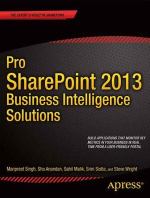 Pro Sharepoint 2013 Business Intelligence Solutions by Sha Anandan, Manpreet Singh, Sahil Malik