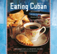 Eating Cuban: 120 Authentic Recipes from the Streets of Havana to American Shores by Martin Jacobs, Beverly Cox