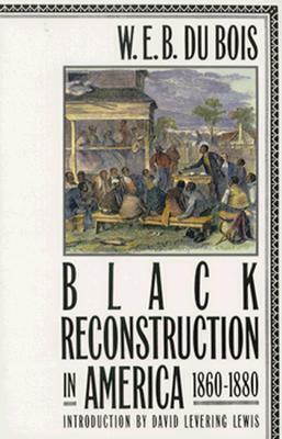 Black Reconstruction in America: 1860-1880 by W.E.B. Du Bois
