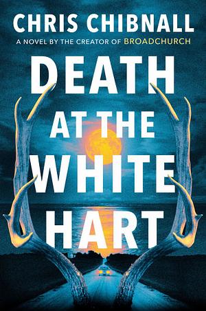 Death at the White Hart: A Novel by Chris Chibnall