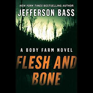 By Jefferson Bass Flesh and Bone LP (Body Farm Novels) (Lrg) [Paperback] by Jefferson Bass