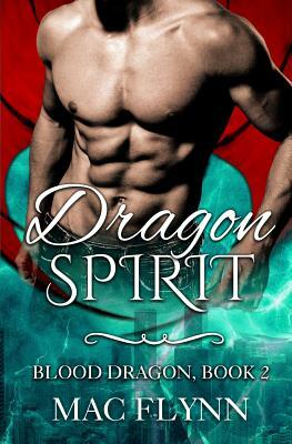 Dragon Spirit: Blood Dragon Book 2 by Mac Flynn