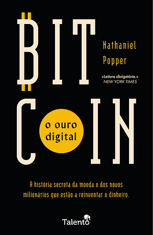 Bitcoin: O Ouro Digital by Nathaniel Popper