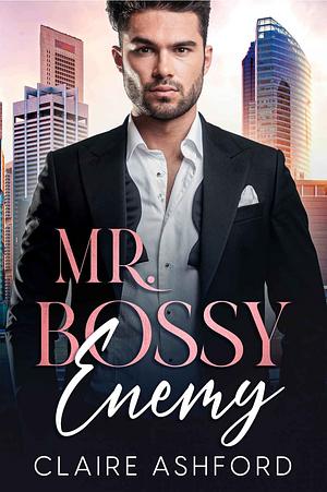 Mr. Bossy Enemy by Claire Ashford