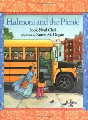 Halmoni and the Picnic by Karen Dugan, Sook Nyul Choi, Karen M. Dugan