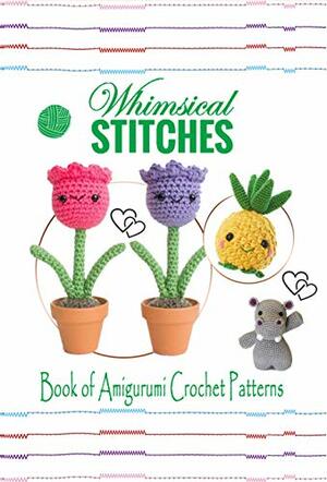 Whimsical Stitches: Book of Amigurumi Crochet Patterns by Diana Hernández