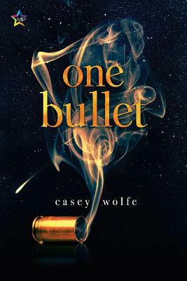 One Bullet by Casey Wolfe
