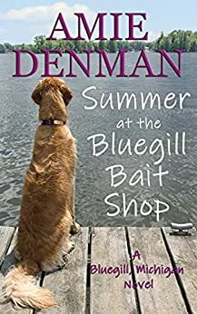 Summer at the Bluegill Bait Shop by Amie Denman