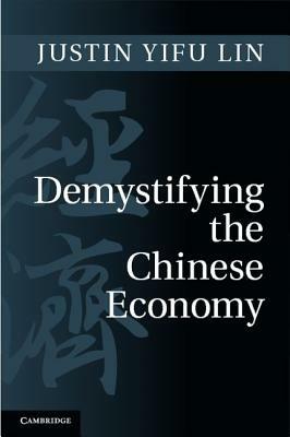 Demystifying the Chinese Economy by Justin Yifu Lin