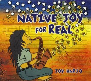 Native Joy for Real by Joy Harjo