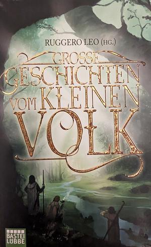 Große Geschichten vom kleinen Volk (German Edition) by Ruggero Leò