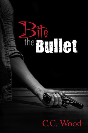 Bite the Bullet by C.C. Wood