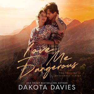 Love Me Dangerous by Dakota Davies