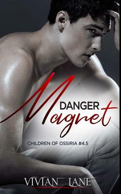 Danger Magnet (Children of Ossiria #4.5) by Vivian Lane