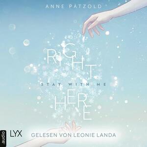 Right Here (Stay With Me) by Anne Pätzold