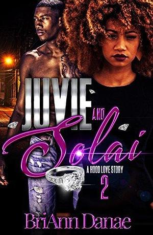 Juvie & Solai: A Hood Love Story 2 by BriAnn Danae