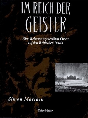 Im Reich der Geister: Eine Reise zu Mysteriösen Orten auf den Britischen Inseln by Simon Marsden