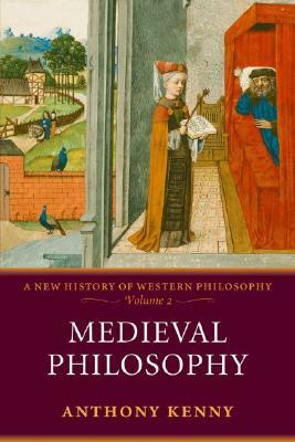 Medieval Philosophy by Anthony Kenny