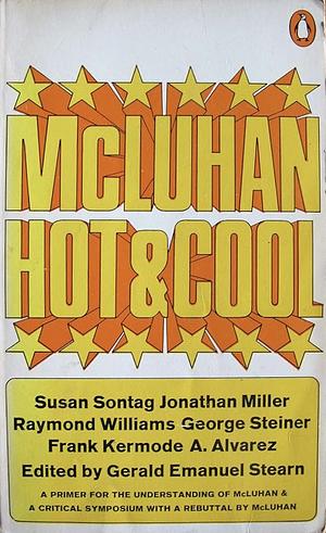 McLuhan: Hot & Cold: a Critical Symposium with Rebuttal by Marshall McLuhan by Marshall McLuhan