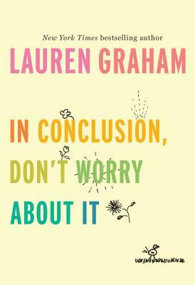 In Conclusion, Don't Worry about It by Lauren Graham