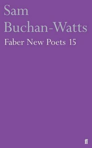 Faber New Poets 15 by Sam Buchan-Watts