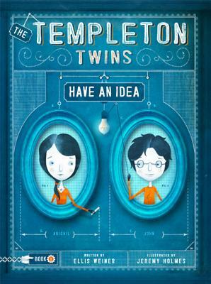 The Templeton Twins Have an Idea by Ellis Weiner