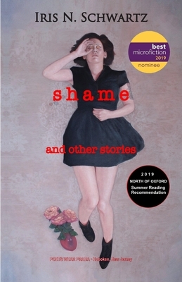 Shame: And Other Stories by Iris N. Schwartz