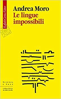 Le lingue impossibili by Andrea Moro, Nicola Del Maschio