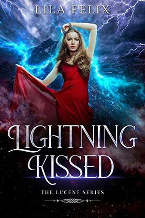 Lightning Kissed by Lila Felix