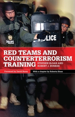 Red Teams and Counterterrorism Training, Volume 7 by Stephen Sloan, Robert J. Bunker