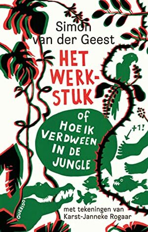 Het Werkstuk – of hoe ik verdween in de jungle by Simon van der Geest