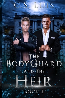 The Bodyguard and the Heir by C. S. Luis