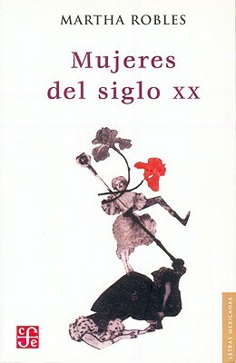 Mujeres del Siglo XX by Mar-A Luisa Puga, Martha Robles