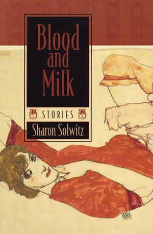 Blood and Milk by Sharon Solwitz