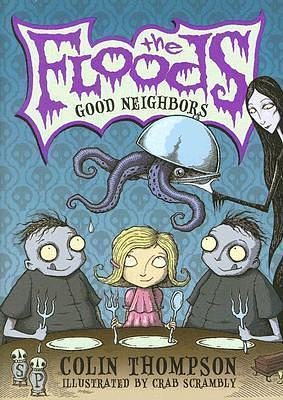 The Floods #1: Good Neighbors by Crab Scrambly, Colin Thompson, Colin Thompson