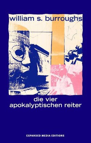 The Four Horsemen of the Apocalypse/Die Vier Apokalyptischen Reiter by William S. Burroughs, Christof Kohlhofer