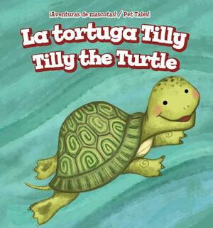 La Tortuga Tilly / Tilly the Turtle by Jackie Heckt