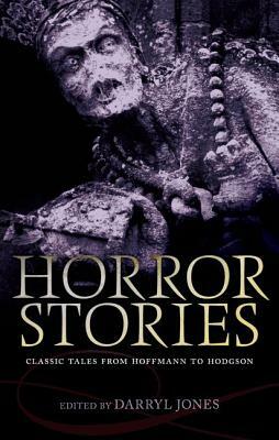 Horror Stories: Classic Tales from Hoffmann to Hodgson by 