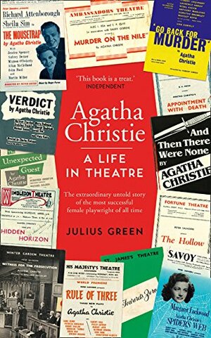 Agatha Christie: A Life in Theatre: Curtain Up by Julius Green