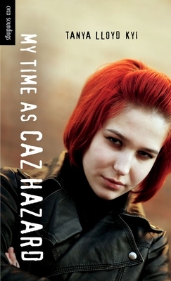 My Time as Caz Hazard by Tanya Lloyd Kyi