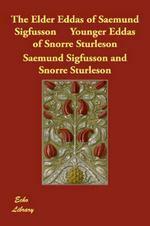 The Elder Eddas of Saemund Sigfusson; and the Younger Eddas of Snorre Sturleson by Unknown, Snorri Sturluson, Sæmundr fróði