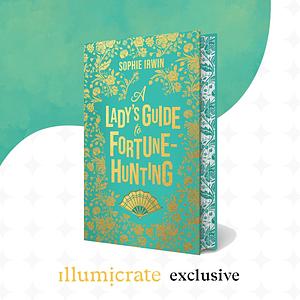 A Lady's Guide to Fortune-Hunting - Illumicrate Edition by Sophie Irwin