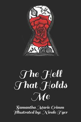 The Hell That Holds Me by Samantha Marie Grimm